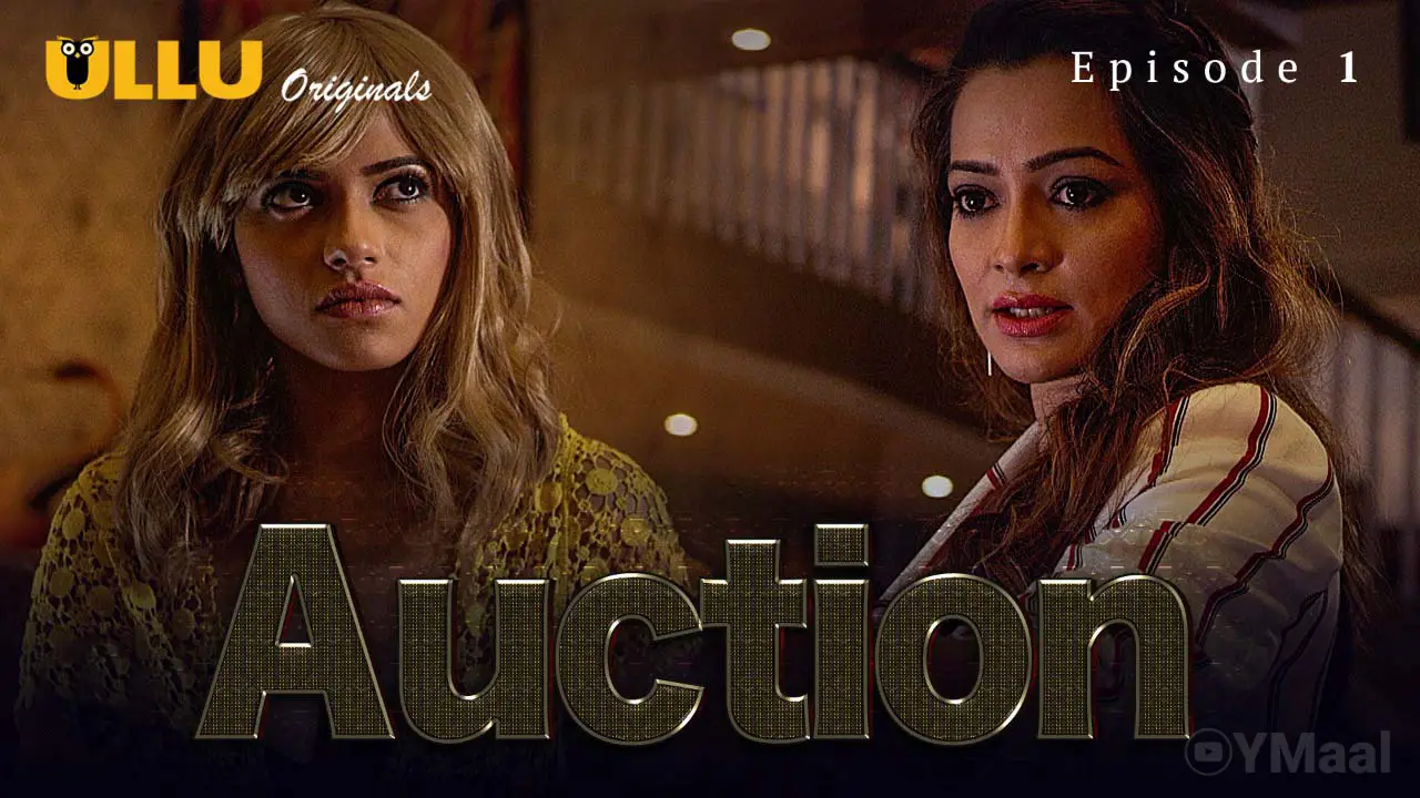 Watch Auction Episode 1 Web Series » UncutMaza
