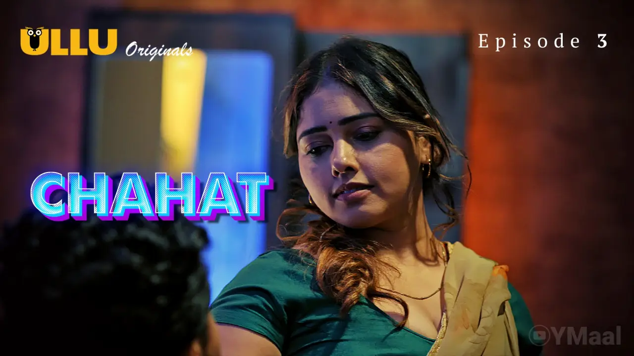 Watch Chahat Episode 3 Web Series » UncutMaza