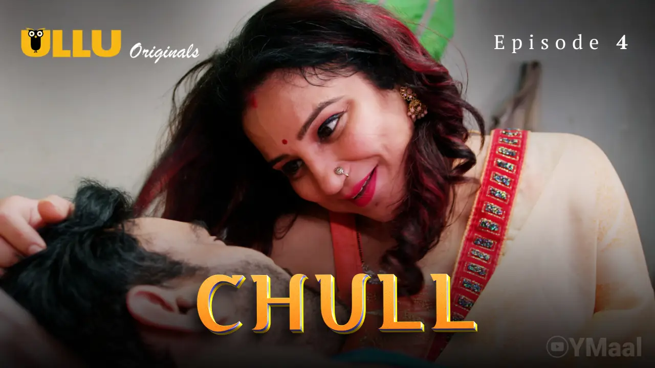 Watch Chull Episode 4 Web Series » UncutMaza